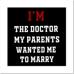 I'm the Doctor My Parents Wanted Me To Marry Posters and Art